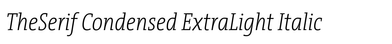 TheSerif Condensed ExtraLight Italic